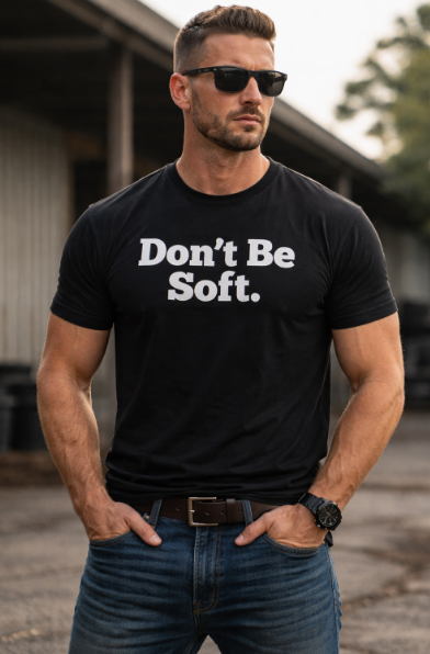 Don't Be Soft T Shirt Mens Black Graphic Tee Gildan Short Sleeve